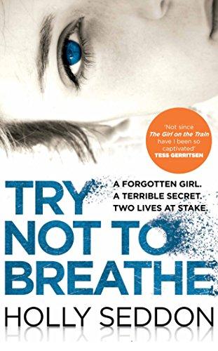 Try Not to Breathe : Gripping psychological thriller bestseller and perfect holiday read                                                              <br><span class="capt-avtor"> By:Seddon, Holly                                     </span><br><span class="capt-pari"> Eur:9,74 Мкд:599</span>